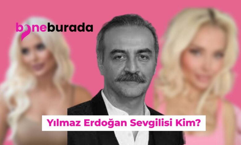 yilmaz-erdogan-sevgilisi-kim